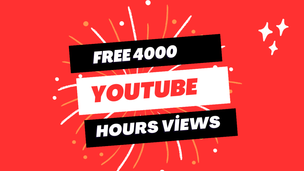 Free YouTube 4000 Hours Views